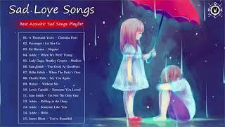 Sad Love Songs  Best Acoustic Sad Songs Playlist