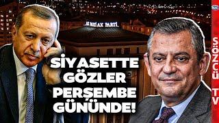 Siyaset Perşembe Gününe Kilitlendi Erdoğan Özgür Özeli AKP Merkezinde Ağırlayacak