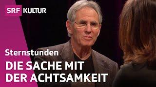 Jon Kabat-Zinn Ist Achtsamkeit die neue Glücksformel?  Sternstunde Philosophie  SRF Kultur