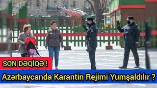 Azərbaycanda Karantin Rejimi Yumşaldılır? - RƏSMİ