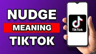 What Does Nudge Mean On TikTok? Explained