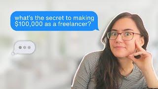 I asked 6-figure freelancers what “the secret” to $100000 is.