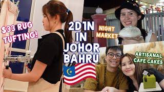 a weekend in jb S$33 rug tufting KSL night market lok lok & more