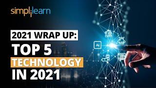 2021 Wrap UpTop Technology In 2021  Trending Technology 2021  Technology 2021 Trends Simplilearn