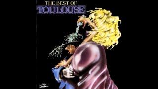 Toulouse...The Best Of Toulouse...Extended Mix...