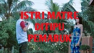 Istri matre ditipu pemabuk #tawaganaz