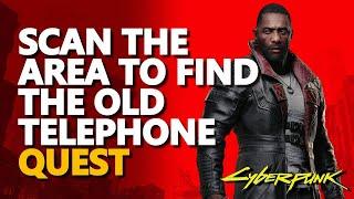 Scan the area to find the old telephone Cyberpunk 2077