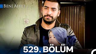 Beni Affet 529. Bölüm