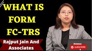 What is form FC-TRS?  Form FC-TRS Filling  Form FC-TRS Filling Procedure