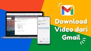 Cara Download Video dari Gmail lewat HP dan PC