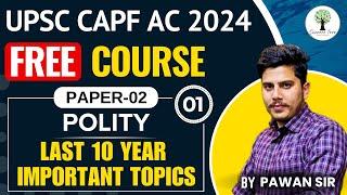UPSC CAPF AC 2024  FREE Course  PAPER-2  Last 10 years Important Topics  Class-01