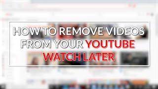 HOW TO REMOVE VIDEOS FROM YOUTUBE WATCH LATER  Tutorial