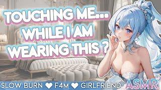 Walking in on your Girlfriend wearing a Wedding DressRP ASMR F4M Girlfriend Slow Burn