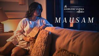 Mausam Official Video  Anirudh Varma Collective Divyam Sodhi Kavya Singh Likhari Vrinda C