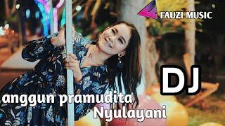 Anggun pramudita - Nyulayani - remix