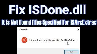 How To Fix ISDone.dll It Is Not Found Files Specified For ISArcExtract