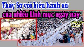 Thấy Sợ với kiểu hành xử của nhiều Linh mục ngày nay