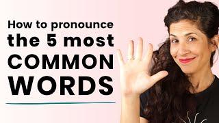 Are you pronouncing the 5 most common words in English correctly?