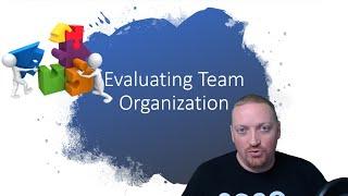 Evaluating Team Organization - Were Doing It All Wrong