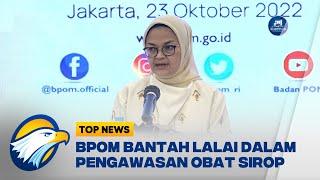 BPOM Bantah Lalai dalam Pengawasan Obat Sirop Mengandung Etilen Glikol