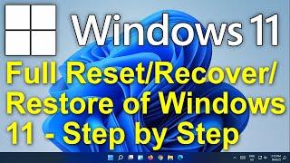 ️ Windows 11 - FULL ResetRecoverRestore of Windows 11 Operating System & Computer - Step by Step
