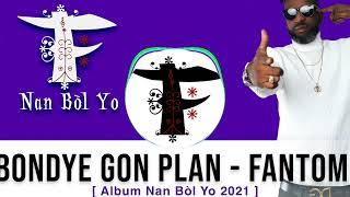 Bondye Gon Plan - FANTOM