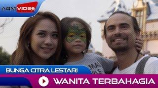Bunga Citra Lestari - Wanita Terbahagia  Official Video
