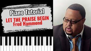  LET THE PRAISE BEGIN by Fred Hammond easy gospel piano tutorial lesson