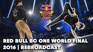 FULL REPLAY @RedBullBCOne  World Final 2016