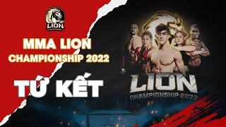 Trực tiếp tứ kết MMA Lion Championship 2022 - Ngày 1809