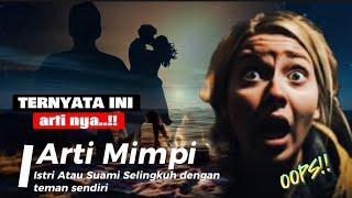 Wajib Tau. Arti Mimpi Selingkuh dengan istri atau suami Teman sendiri maupun orang lain