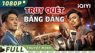 TRUY QUÉT BĂNG ĐẢNG  Phim Hành Động Tội Phạm Siêu Gay Cấn 2024  iQIYI Movie Vietnam