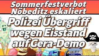 Sommerfestverbot Nöbeditz eskaliert Polizei Übergriff wegen Eisstand auf Gera-Demo Meinungspirat