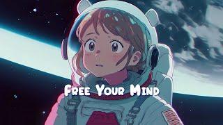 Free Your Mind ‍ Stop Overthinking - Lofi Music Mix for Study Work Sleep to ‍ Sweet Girl