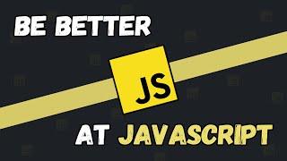 How To Be a Better JavaScript Developer