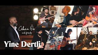 Yine Dertli - Cihan Öz & Friends