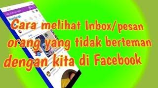 Tutorial Cara melihat Inboxpesan orang yang tidak berteman dengan kita di Facebook