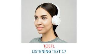 TOEFL Listening practice test 17 New version 2023