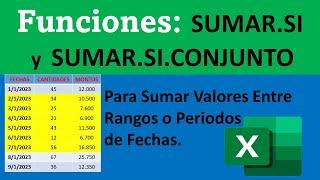 SUMAR.SI y SUMAR.SI.CONJUNTO de Excel para Sumar Valores entre Rangos o Periodos de Fechas.