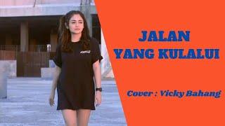 JALAN YANG KULALUI Bertahun Aku Mencoba  covered  Vicky Bahang