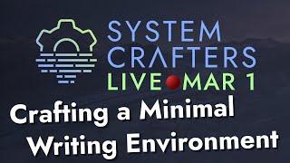 Crafting a Minimal Writing Environment with Emacs - System Crafters Live