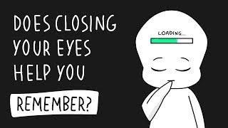 Does Closing Your Eyes Help You Remember Things Better?