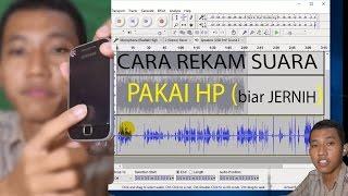 CARA REKAM SUARA PAKE HP SUPAYA JERNIH  AUDACITY LAYER  LAIQUL FAKHRI