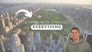 How Central Park CHANGED The Way We Design Cities