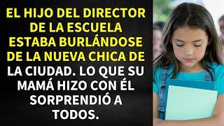 EL HIJO DEL DIRECTOR DE LA ESCUELA ESTABA BURLÁNDOSE DE LA NUEVA CHICA DE LA CIUDAD. LO QUE SU MAMÁ