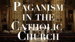 Paganism in the Catholic Church