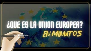 LA UNION EUROPEA en minutos