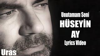 Hüseyin Ay - Unutamam Seni Official Lyrics Video