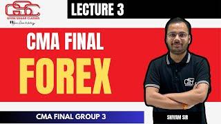 FOREX LECTURE 3 FOR CMA FINAL  SHIVAM GUPTA SIR  GYAN SAGAR CLASSES