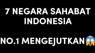 7 NEGARA SAHABAT INDONESIA  part 1